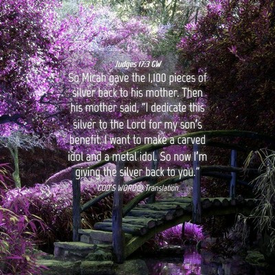 Picture 04 - Judges 17:3 GW - So Micah gave the 1,100 pieces of silver back to - Bible Verse Picture
