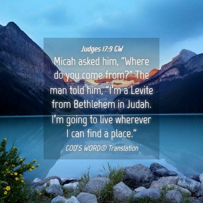 Picture 04 - Judges 17:9 GW - Micah asked him, “Where do you come from?” - Bible Verse Picture