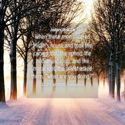 Picture 04 - Judges 18:18 GW - When these men entered Micah’s house and took - Bible Verse Picture