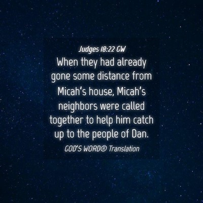 Picture 04 - Judges 18:22 GW - When they had already gone some distance from - Bible Verse Picture