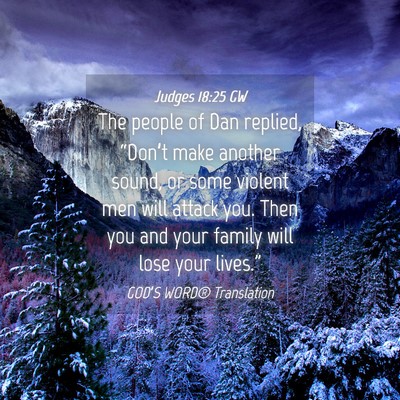 Picture 04 - Judges 18:25 GW - The people of Dan replied, “Don’t make - Bible Verse Picture