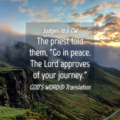 Picture 04 - Judges 18:6 GW - The priest told them, “Go in peace. The Lord - Bible Verse Picture