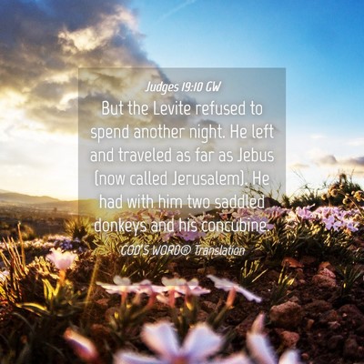 Picture 04 - Judges 19:10 GW - But the Levite refused to spend another night. He - Bible Verse Picture