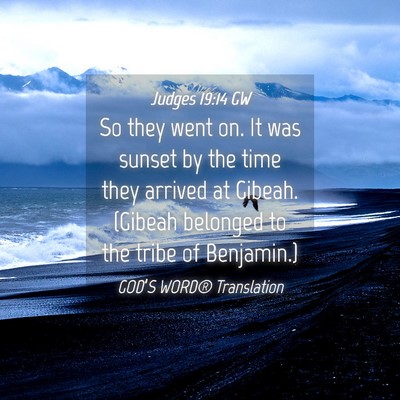 Picture 04 - Judges 19:14 GW - So they went on. It was sunset by the time they - Bible Verse Picture