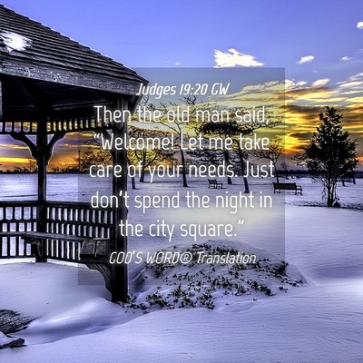 Picture 04 - Judges 19:20 GW - Then the old man said, “Welcome! Let me take - Bible Verse Picture