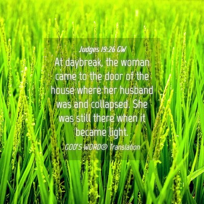 Picture 04 - Judges 19:26 GW - At daybreak, the woman came to the door of the - Bible Verse Picture