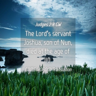 Picture 04 - Judges 2:8 GW - The Lord’s servant Joshua, son of Nun, died at - Bible Verse Picture