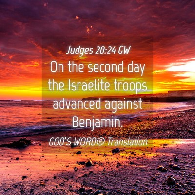 Picture 04 - Judges 20:24 GW - On the second day the Israelite troops advanced - Bible Verse Picture
