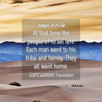 Picture 04 - Judges 21:24 GW - At that time the people of Israel left. Each man - Bible Verse Picture