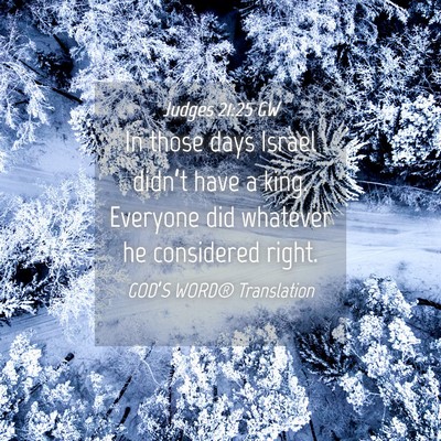 Picture 04 - Judges 21:25 GW - In those days Israel didn’t have a king. - Bible Verse Picture
