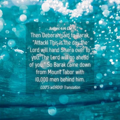 Picture 04 - Judges 4:14 GW - Then Deborah said to Barak, “Attack! This is - Bible Verse Picture