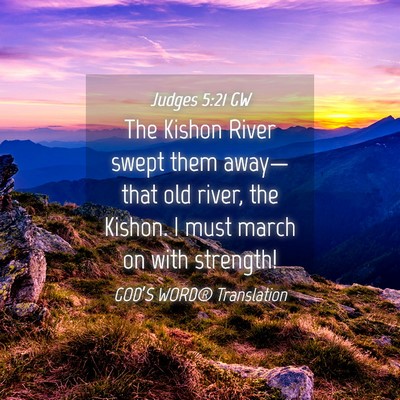 Picture 04 - Judges 5:21 GW - The Kishon River swept them away— that old - Bible Verse Picture