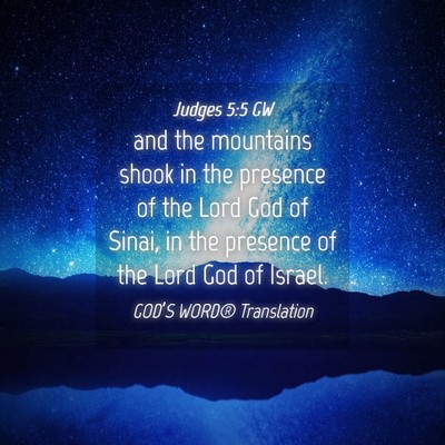 Picture 04 - Judges 5:5 GW - and the mountains shook in the presence of the - Bible Verse Picture