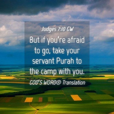 Picture 04 - Judges 7:10 GW - But if you’re afraid to go, take your servant - Bible Verse Picture