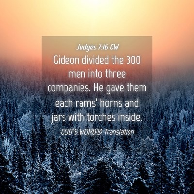 Picture 04 - Judges 7:16 GW - Gideon divided the 300 men into three companies. - Bible Verse Picture