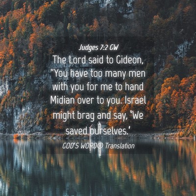 Picture 04 - Judges 7:2 GW - The Lord said to Gideon, “You have too many men - Bible Verse Picture