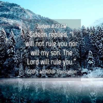 Picture 04 - Judges 8:23 GW - Gideon replied, “I will not rule you nor will - Bible Verse Picture