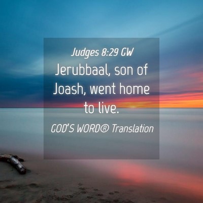 Picture 04 - Judges 8:29 GW - Jerubbaal, son of Joash, went home to - Bible Verse Picture