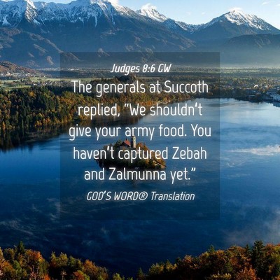 Picture 04 - Judges 8:6 GW - The generals at Succoth replied, “We - Bible Verse Picture