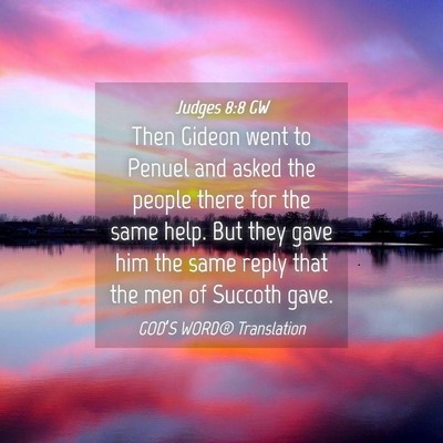 Picture 04 - Judges 8:8 GW - Then Gideon went to Penuel and asked the people - Bible Verse Picture