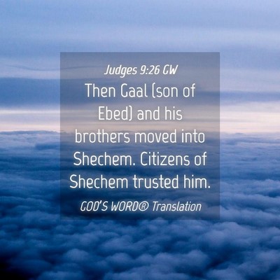 Picture 04 - Judges 9:26 GW - Then Gaal (son of Ebed) and his brothers moved - Bible Verse Picture