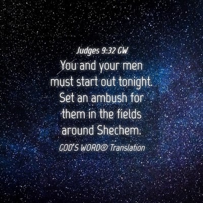 Picture 04 - Judges 9:32 GW - You and your men must start out tonight. Set an - Bible Verse Picture