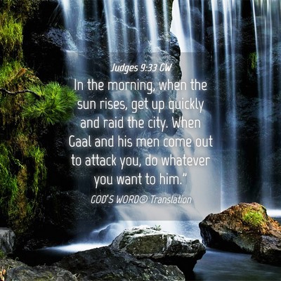 Picture 04 - Judges 9:33 GW - In the morning, when the sun rises, get up - Bible Verse Picture