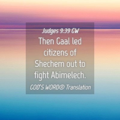 Picture 04 - Judges 9:39 GW - Then Gaal led citizens of Shechem out to fight - Bible Verse Picture