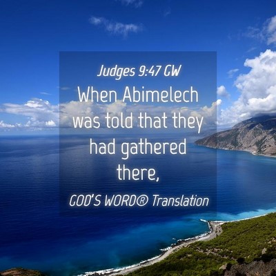 Picture 04 - Judges 9:47 GW - When Abimelech was told that they had gathered - Bible Verse Picture