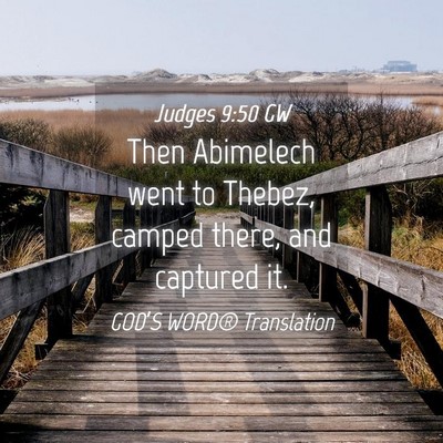 Picture 04 - Judges 9:50 GW - Then Abimelech went to Thebez, camped there, and - Bible Verse Picture
