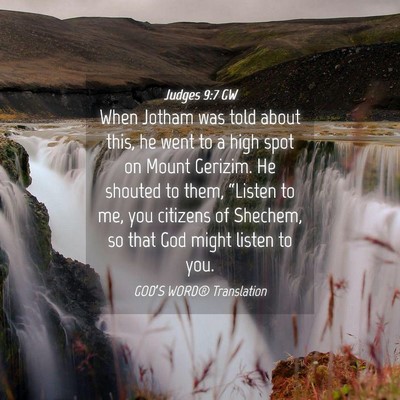 Picture 04 - Judges 9:7 GW - When Jotham was told about this, he went to a - Bible Verse Picture