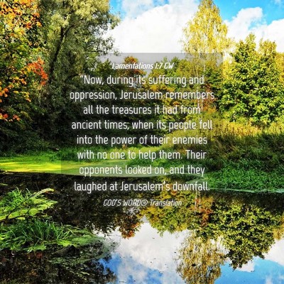 Picture 04 - Lamentations 1:7 GW - “Now, during its suffering and oppression, - Bible Verse Picture