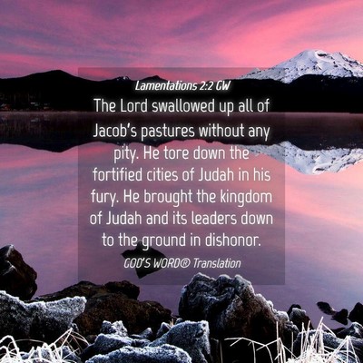 Picture 04 - Lamentations 2:2 GW - The Lord swallowed up all of Jacob’s pastures - Bible Verse Picture