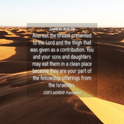 Picture 04 - Leviticus 10:14 GW - Also eat the breast presented to the Lord and the - Bible Verse Picture