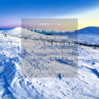 Picture 04 - Leviticus 13:7 GW - But if the rash has spread after he has shown - Bible Verse Picture