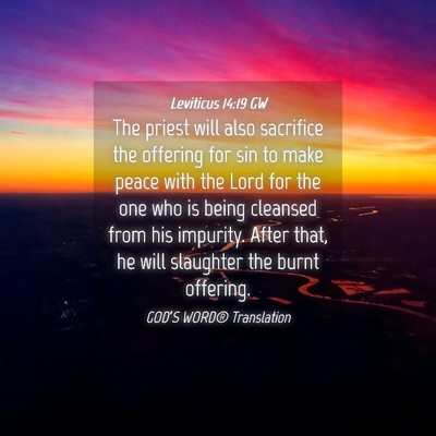 Picture 04 - Leviticus 14:19 GW - The priest will also sacrifice the offering for - Bible Verse Picture