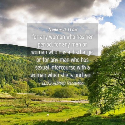 Picture 04 - Leviticus 15:33 GW - for any woman who has her period, for any man or - Bible Verse Picture