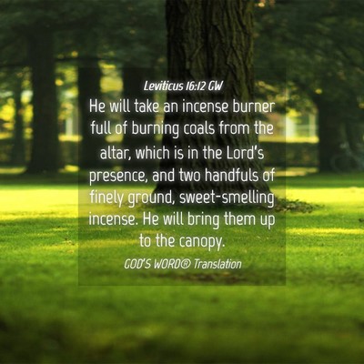 Picture 04 - Leviticus 16:12 GW - He will take an incense burner full of burning - Bible Verse Picture