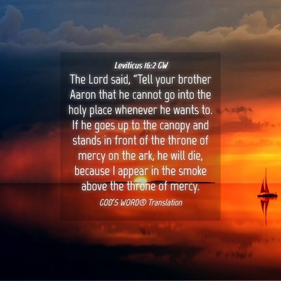 Picture 04 - Leviticus 16:2 GW - The Lord said, “Tell your brother Aaron that he - Bible Verse Picture