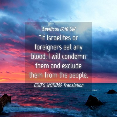 Picture 04 - Leviticus 17:10 GW - “If Israelites or foreigners eat any blood, I - Bible Verse Picture