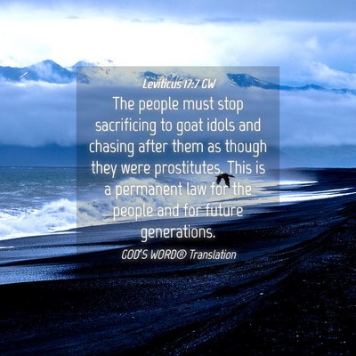 Picture 04 - Leviticus 17:7 GW - The people must stop sacrificing to goat idols - Bible Verse Picture