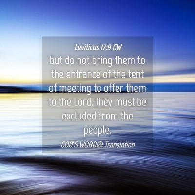 Picture 04 - Leviticus 17:9 GW - but do not bring them to the entrance of the tent - Bible Verse Picture