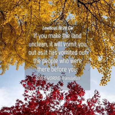 Picture 04 - Leviticus 18:28 GW - If you make the land unclean, it will vomit you - Bible Verse Picture