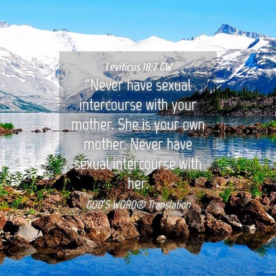 Picture 04 - Leviticus 18:7 GW - “Never have sexual intercourse with your - Bible Verse Picture