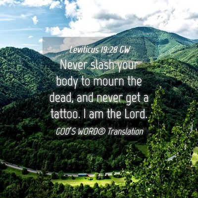 Picture 04 - Leviticus 19:28 GW - Never slash your body to mourn the dead, and - Bible Verse Picture