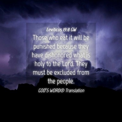 Picture 04 - Leviticus 19:8 GW - Those who eat it will be punished because they - Bible Verse Picture