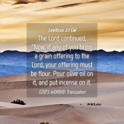 Picture 04 - Leviticus 2:1 GW - The Lord continued, “Now, if any of you bring a - Bible Verse Picture