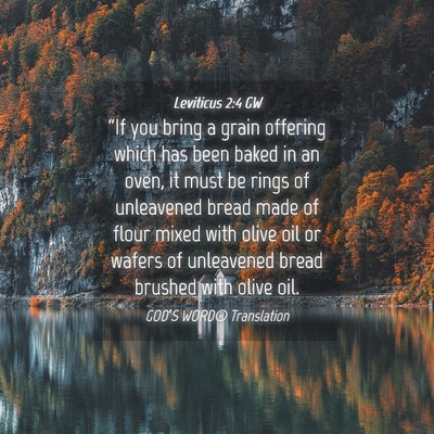 Picture 04 - Leviticus 2:4 GW - “If you bring a grain offering which has been - Bible Verse Picture