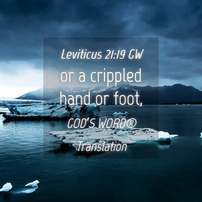 Picture 04 - Leviticus 21:19 GW - or a crippled hand or - Bible Verse Picture