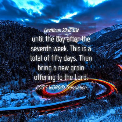 Picture 04 - Leviticus 23:16 GW - until the day after the seventh week. This is a - Bible Verse Picture